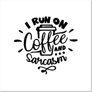 I Run On Coffee and Sarcasm , Sarcastic , Coffee Lover , Funny Coffee Lover Posters and Art